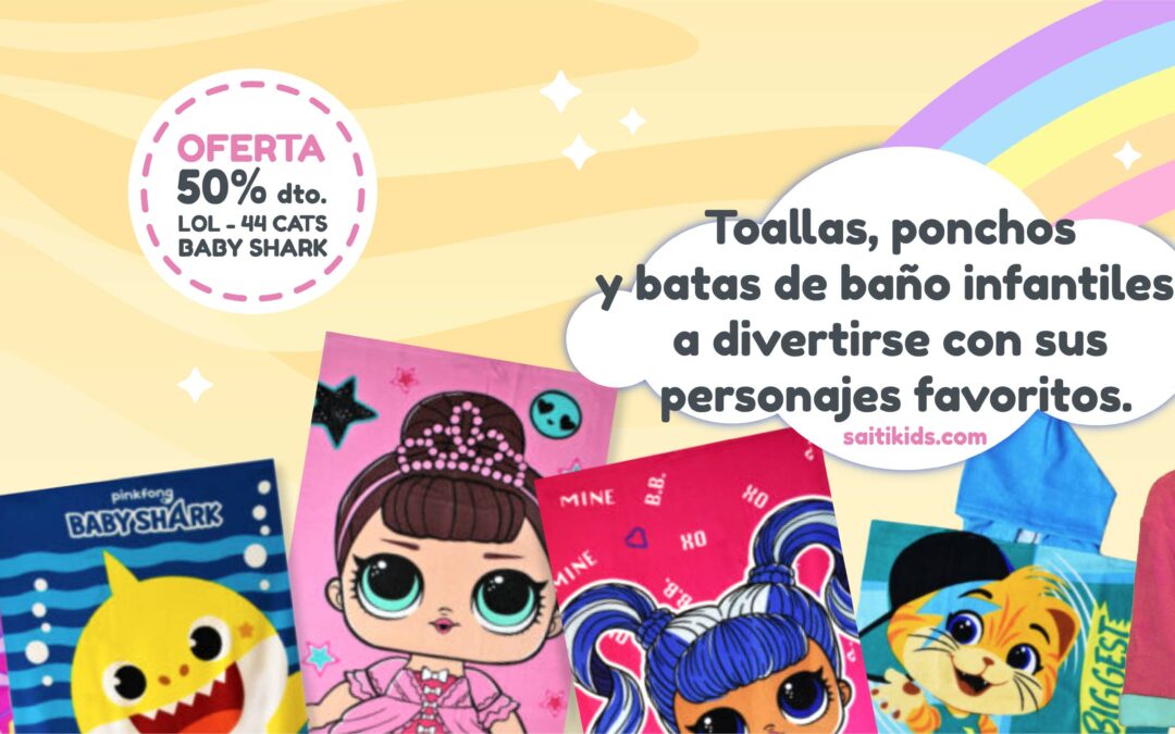 Toalla, ponchos y batas de baño infantiles: a divertirse con sus personajes favoritos.